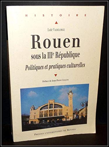 Rouen Sous La Troisieme Republique L Invention Culturelle Du Local (histoire)