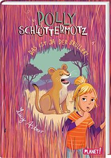 Das ist ja der Brüller!: | Lustiges Afrika-Abenteuer für Kinder ab 8 Jahren mit starkem Vampir-Mädchen (6) (Polly Schlottermotz, Band 6)