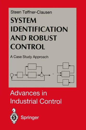 System Identification and Robust Control: A Case Study Approach (Advances in Industrial Control)