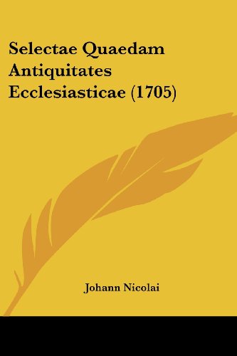 Selectae Quaedam Antiquitates Ecclesiasticae (1705)