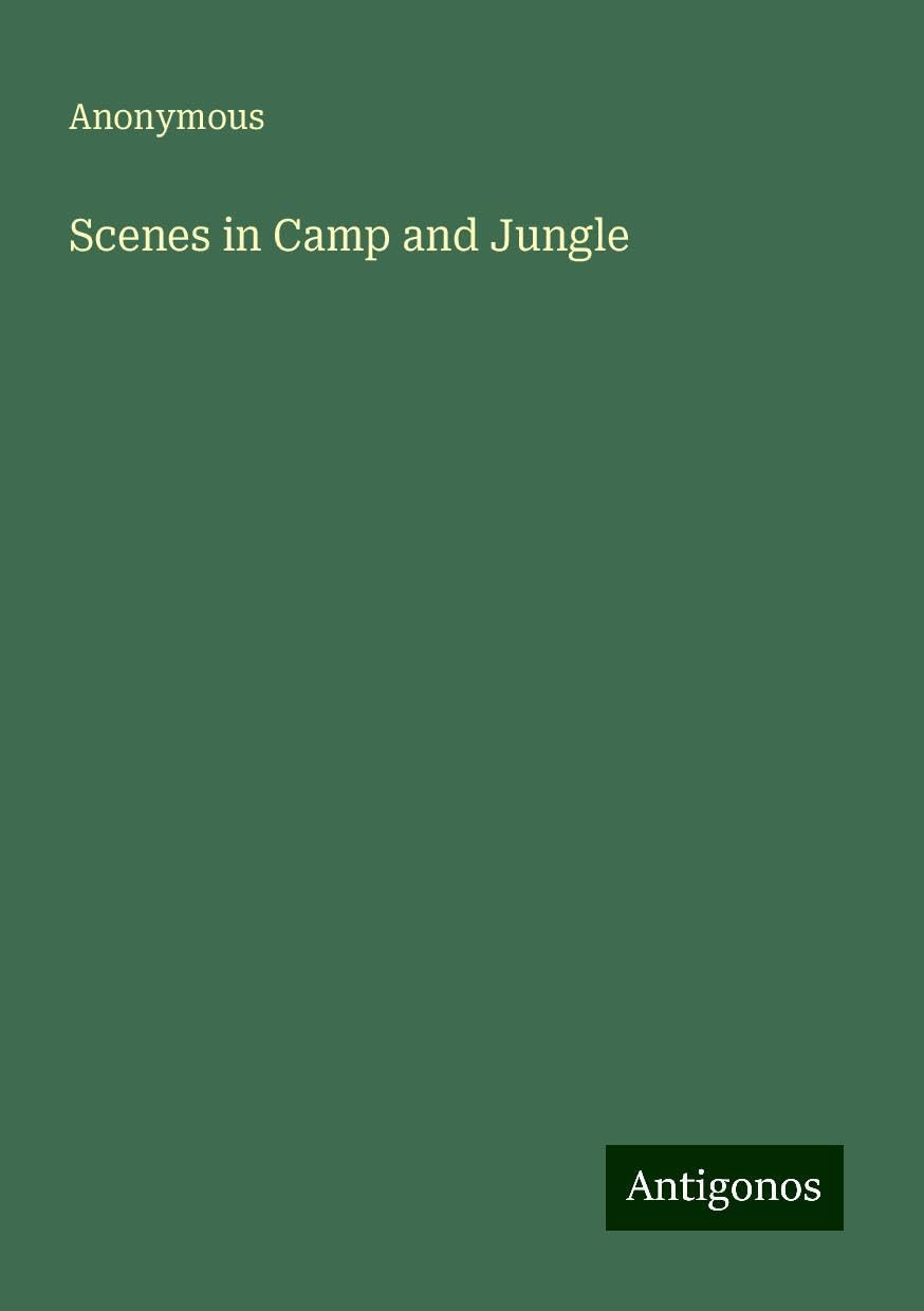 Scenes in Camp and Jungle