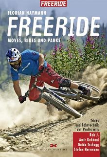 Freeride: Moves, Bikes und Parks - Tricks und Fahrtechnik der Profis mit Rob J., Amir Kabbani, Guido Tschugg, Stefan Herrmann