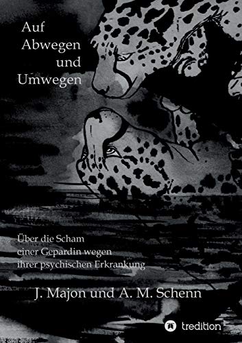 Auf Abwegen und Umwegen: Über die Scham einer Gepardin wegen ihrer psychischen Erkrankung