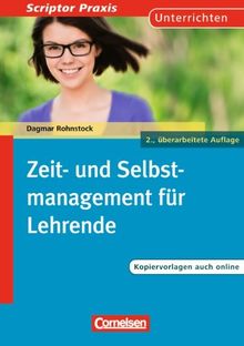 Scriptor Praxis: Zeit- und Selbstmanagement für Lehrende: Buch mit Kopiervorlagen über Webcode: Sekundarstufe I und II. Buch mit Kopiervorlagen