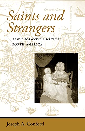 Saints and Strangers: New England in British North America (Regional Perspectives on Early America)
