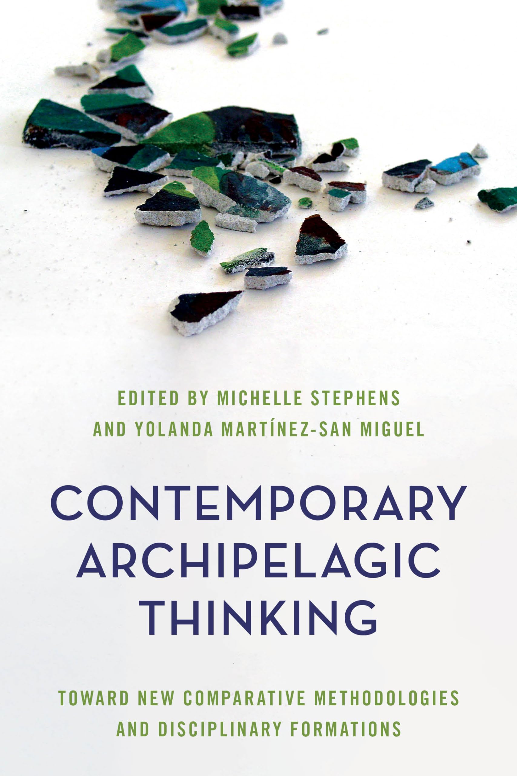 Contemporary Archipelagic Thinking: Toward New Comparative Methodologies and Disciplinary Formations (Rethinking the Island)