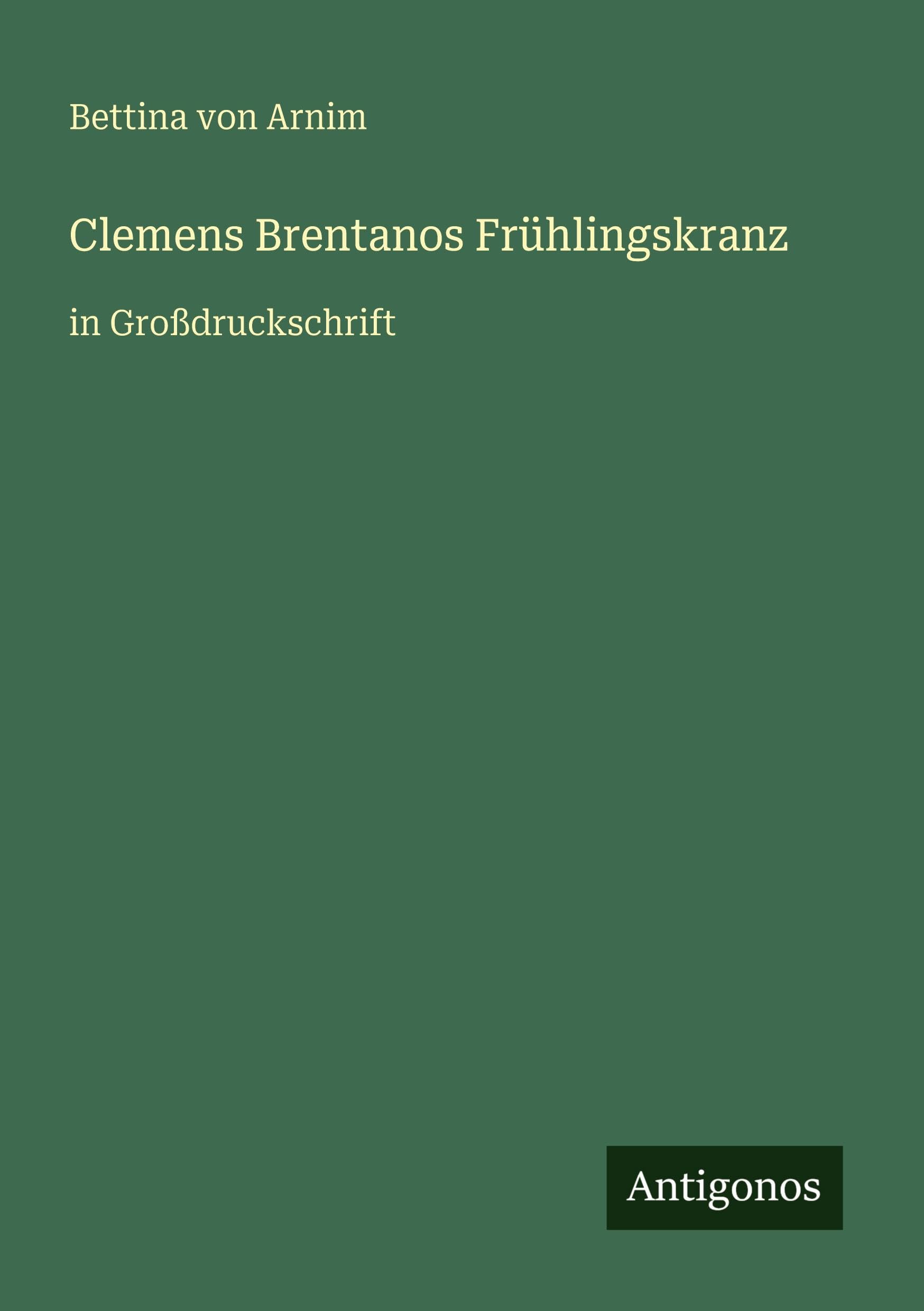 Clemens Brentanos Frühlingskranz: in Großdruckschrift