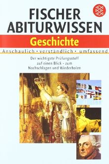 Fischer Abiturwissen Geschichte: Anschaulich - Verständlich - Umfassend