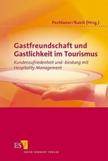 Gastfreundschaft und Gastlichkeit im Tourismus: Kundenzufriedenheit und -bindung mit Hospitality Management