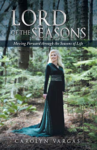 Lord of the Seasons: Moving Forward through the Seasons of Life