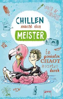 Chillen macht den Meister: Ein genialer Chaot startet durch. Witzige Geschichte mit lustigen Comic-Illustrationen ab 11