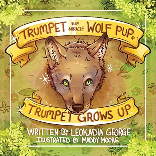 Trumpet the Miracle Wolf Pup: Trumpet Grows Up