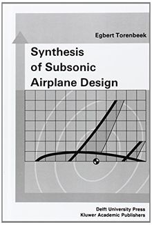 Synthesis of Subsonic Airplane Design: An introduction to the preliminary design of subsonic general aviation and transport aircraft, with emphasis on ... design, propulsion and performance