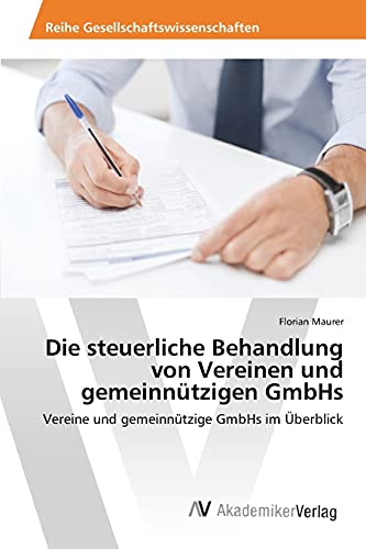 Die steuerliche Behandlung von Vereinen und gemeinnützigen GmbHs: Vereine und gemeinnützige GmbHs im Überblick