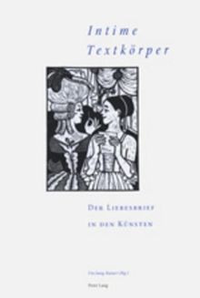 Intime Textkörper: Der Liebesbrief in den Künsten