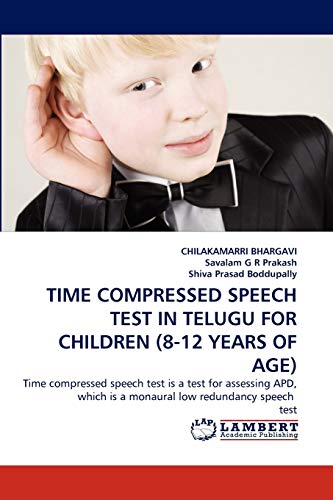 TIME COMPRESSED SPEECH TEST IN TELUGU FOR CHILDREN (8-12 YEARS OF AGE): Time compressed speech test is a test for assessing APD, which is a monaural low redundancy speech test