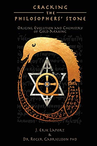 Cracking the Philosophers' Stone: Origins, Evolution and Chemistry of Gold-Making (Paperback Black & White Edition) (Quintessence Classical Alchemy, Band 1)