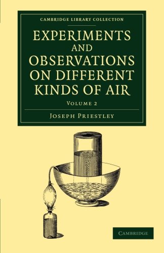 Experiments and Observations on Different Kinds of Air 3 Volume Set: Experiments and Observations on Different Kinds of Air: The Second Edition (Cambridge Library Collection - Physical  Sciences)