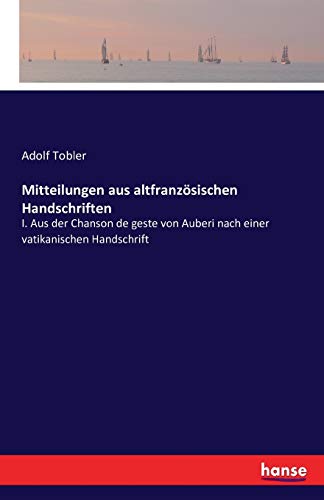 Mitteilungen aus altfranzösischen Handschriften: I. Aus der Chanson de geste von Auberi nach einer vatikanischen Handschrift