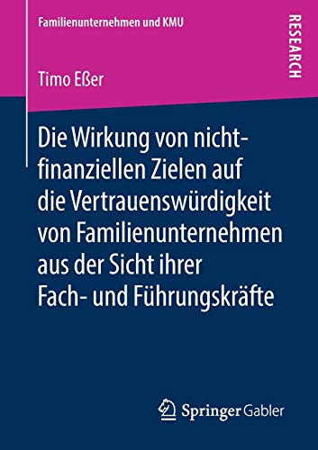 Die Wirkung von nicht-finanziellen Zielen auf die Vertrauenswürdigkeit von Familienunternehmen aus der Sicht ihrer Fach- und Führungskräfte (Familienunternehmen und KMU)