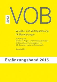 VOB Vergabe- und Vertragsordnung für Bauleistungen: Ergänzungsband 2015 zur VOB Gesamtausgabe 2012