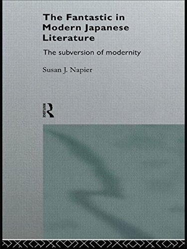 The Fantastic in Modern Japanese Literature: The Subversion of Modernity (Nissan Institute/Routledge Japanese Studies)