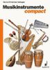 Musikinstrumente compact: Grundwissen und Praxis