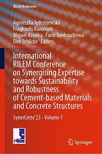 International RILEM Conference on Synergising Expertise towards Sustainability and Robustness of Cement-based Materials and Concrete Structures: ... - Volume 1 (RILEM Bookseries, 43, Band 43)