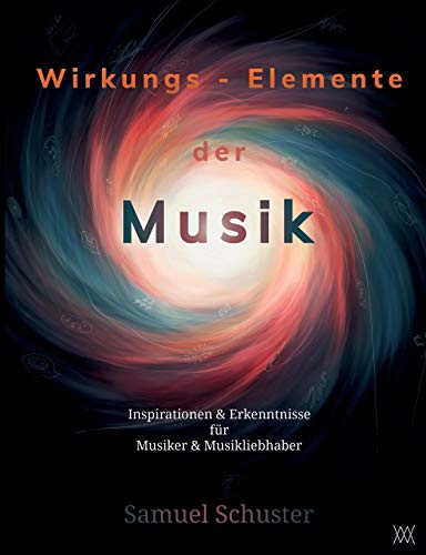 Wirkungs-Elemente der Musik: Inspirationen & Erkenntnisse für Musiker & Musikliebhaber