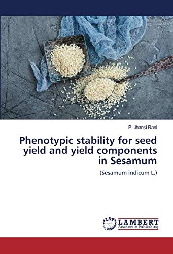 Phenotypic stability for seed yield and yield components in Sesamum: (Sesamum indicum L.)