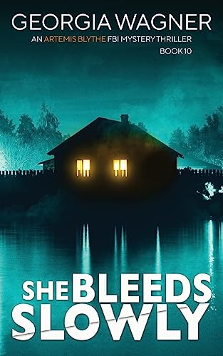 She Bleeds Slowly (An Artemis Blythe FBI Mystery Thriller, Band 10)