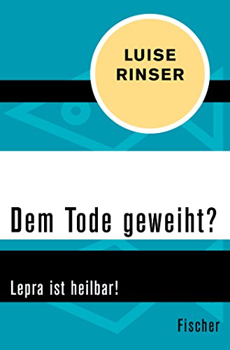 Dem Tode geweiht?: Lepra ist heilbar!