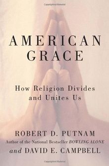 American Grace: How Religion Divides and Unites Us