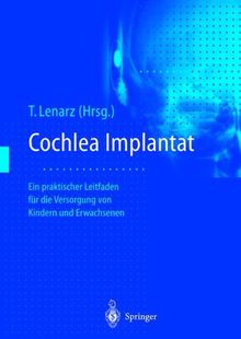 Cochlea-Implantat: Ein praktischer Leitfaden für die Versorgung von Kindern und Erwachsenen
