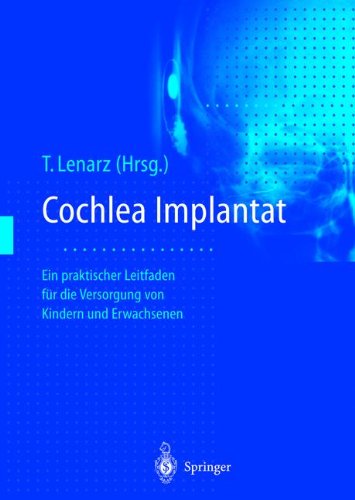Cochlea-Implantat: Ein praktischer Leitfaden für die Versorgung von Kindern und Erwachsenen