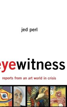 Eyewitness: Reports From An Art World In Crisis