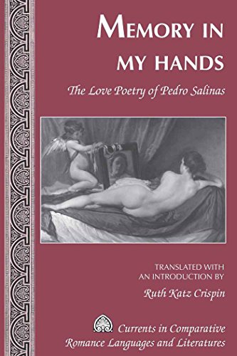 Memory in My Hands: The Love Poetry of Pedro Salinas- Translated with an Introduction by Ruth Katz Crispin (Currents in Comparative Romance Languages and Literatures)