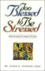 Too Blessed to Be Stressed: Words of Wisdom for Women on the Move