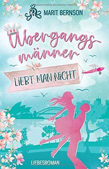 Übergangsmänner liebt man nicht: Liebesroman