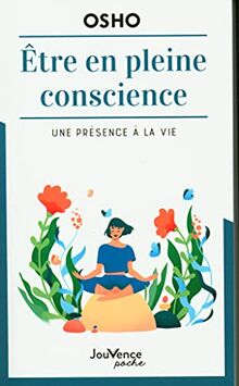 Etre en pleine conscience : une présence à la vie