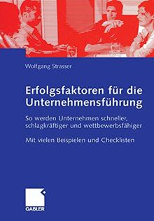 Erfolgsfaktoren für die Unternehmensführung: So werden Unternehmen schneller, schlagkräftiger und wettbewerbsfähiger (German Edition)