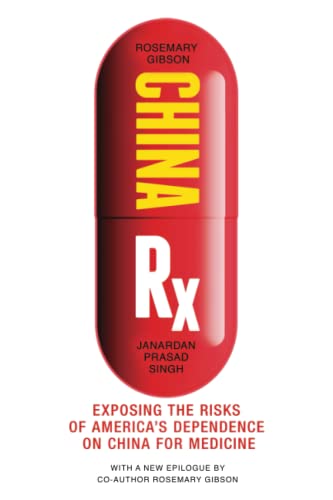 China Rx: Exposing the Risks of America's Dependence on China for Medicine
