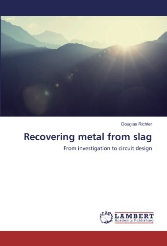 Recovering metal from slag: From investigation to circuit design