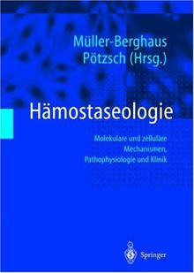 Hämostaseologie: Molekulare und zelluläre Mechanismen, Pathophysiologie und Klinik