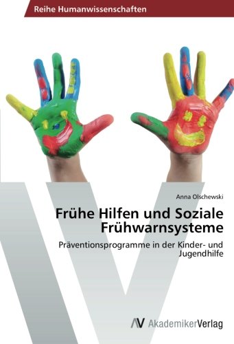 Frühe Hilfen und Soziale Frühwarnsysteme: Präventionsprogramme in der Kinder- und Jugendhilfe
