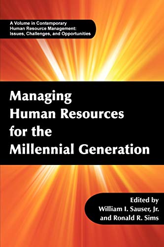 Managing Human Resources for the Millennial Generation (Contemporary Human Resource Management Issues Challenges and Opportunities)