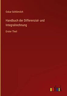 Handbuch der Differenzial- und Integralrechnung: Erster Theil