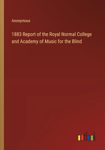 1883 Report of the Royal Normal College and Academy of Music for the Blind