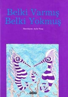 BELKİ VARMIŞ BELKİ YOKMUŞ