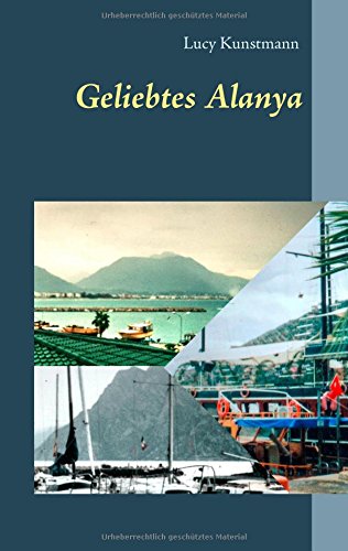 Geliebtes Alanya: Abenteuer an der türkischen Riviera und die ständige Sehnsucht nach Alanya